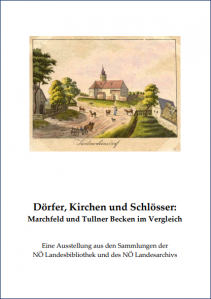 Ausstellung 4.5.-24.6.2022: Dörfer, Kirchen und Schlösser: Marchfeld und Tullner Becken im Vergleich