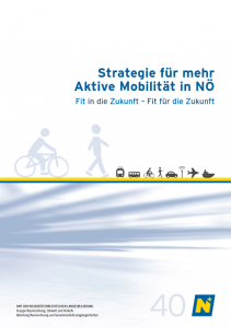 Strategie für mehr aktive Mobilität in NÖ - Fit in die Zukunft-Fit für die Zukunft, Schriftenreihe Heft 40