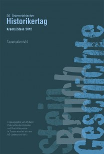 26. Österreichischer Historikertag - Krems/Stein 2012. Tagungsbericht